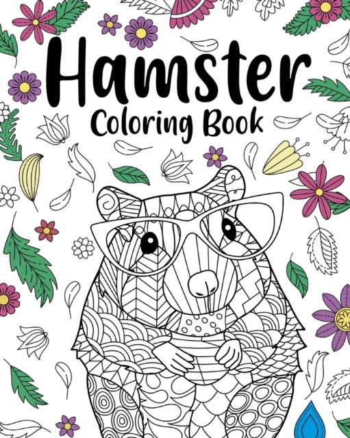 Hamster Coloring Book : Coloring Books for Adults, Gifts for Hamster Lovers, Floral Mandala Coloring, Paperback / softback Book