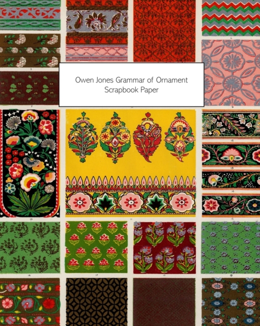 Owen Jones Grammar of Ornament Scrapbook Paper : 20 Sheets: One-Sided Decorative Paper For Decoupage and Scrapbooks, Paperback / softback Book