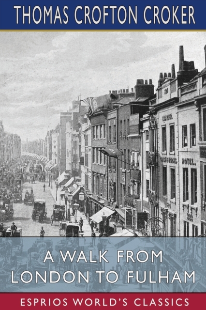 A Walk From London to Fulham (Esprios Classics), Paperback / softback Book