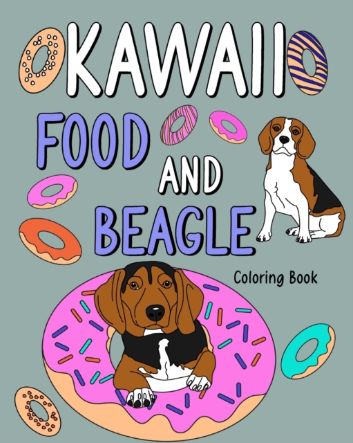 Kawaii Food and Beagle Coloring Book : Coloring Book for Adult, Coloring Book with Food Menu and Funny Beagle, Paperback / softback Book