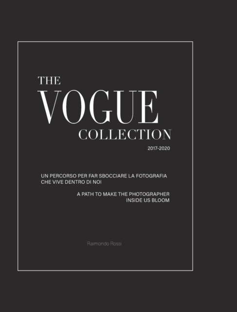 The Vogue Collection - A Path to Make the Photographer Inside Us Bloom, Hardback Book
