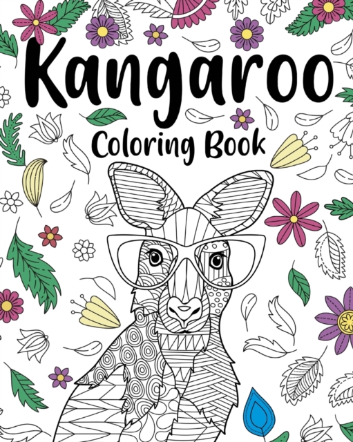 Kangaroo Coloring Book : Coloring Books for Adults, Gifts for Kangaroo Lovers, Floral Mandala Coloring, Paperback / softback Book