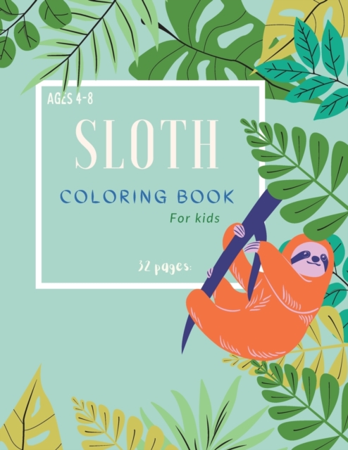 Sloth Coloring Book : Sloth Coloring Book For Kids: Magicals Coloring Pages with Sloths For Kids Ages 4-8, Paperback / softback Book