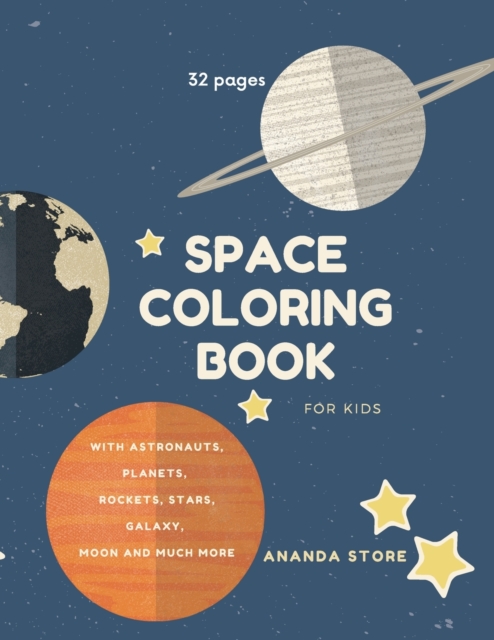 Space Coloring Book : Space Coloring Book for Kids: Fantastic Outer Space Coloring with Planets, Aliens, Rockets, Astronauts, Space Ships 32 unique designs, Paperback / softback Book