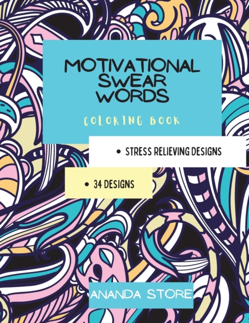 Motivational Swear Words Coloring Book : Motivational Coloring Book For All Ages: Coloring Book for Inspiration and Relaxation with Encouraging Positive Affirmations and Quotes., Paperback / softback Book