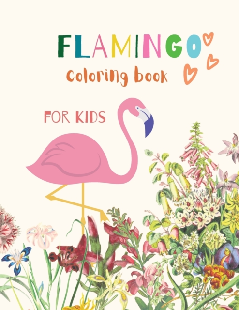 Flamingo Coloring Book for Kids : Flamingo Coloring Book for Kids: Magical Coloring Book for Girls, Boys, and Anyone Who Loves Flamingos- 20 unique pages with single sided pages, Paperback / softback Book