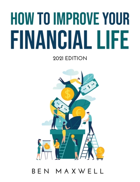 How to Improve Your Financial Life : 2021 Edition, Paperback / softback Book