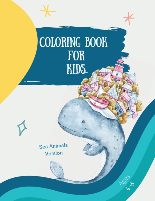 Big coloring book with sea animals : Big Coloring Book for Kids with Sea Animals: Magical Coloring Book for Girls, Boys, and Anyone Who Loves Animals- 72 unique pages with single sided pages, Paperback / softback Book