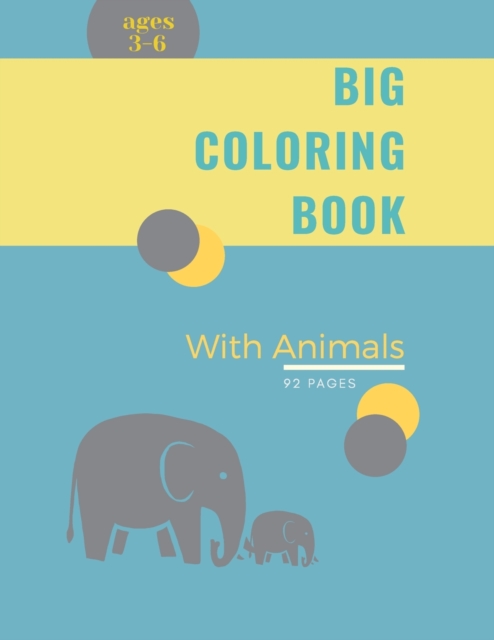 Big Coloring Book for Kids with Animals : Big Coloring Book for Kids with Animals: Magical Coloring Book for Girls, Boys, and Anyone Who Loves Animals- 90 unique pages with single sided pages, Paperback / softback Book