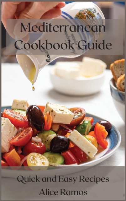 Mediterranean Cookbook Guide : Quick and Easy Recipes, Hardback Book