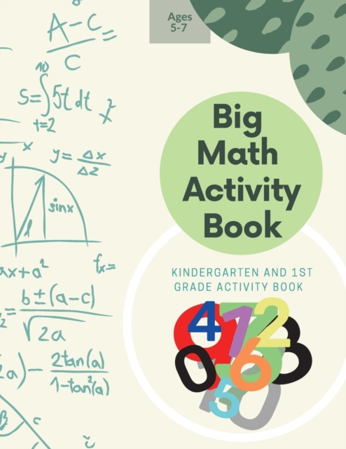 Big Math Activity Book : Big Math Activity Book Kindergarten and 1st Grade Activity Book Age 5-7, Paperback / softback Book