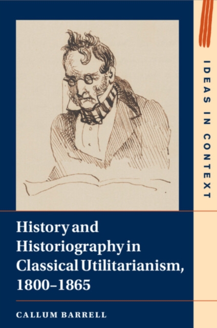History and Historiography in Classical Utilitarianism, 1800–1865, Paperback / softback Book