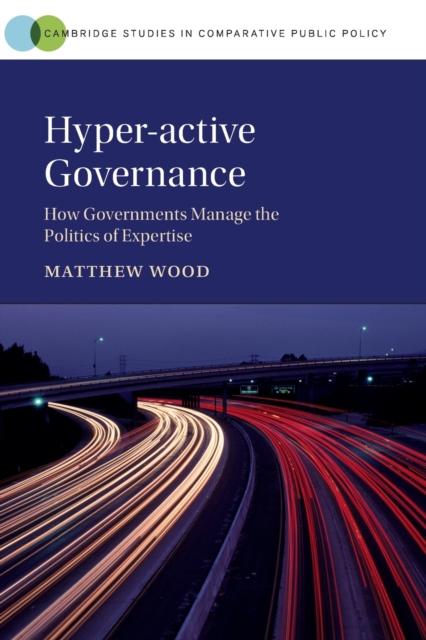 Hyper-active Governance : How Governments Manage the Politics of Expertise, Paperback / softback Book