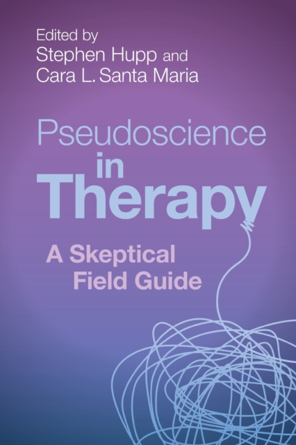 Pseudoscience in Therapy : A Skeptical Field Guide, Paperback / softback Book
