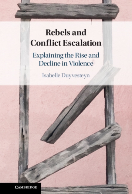 Rebels and Conflict Escalation : Explaining the Rise and Decline in Violence, EPUB eBook
