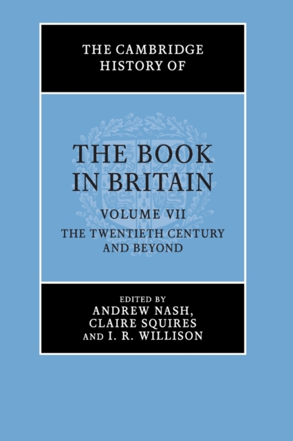 The Cambridge History of the Book in Britain: Volume 7, The Twentieth Century and Beyond, Paperback / softback Book