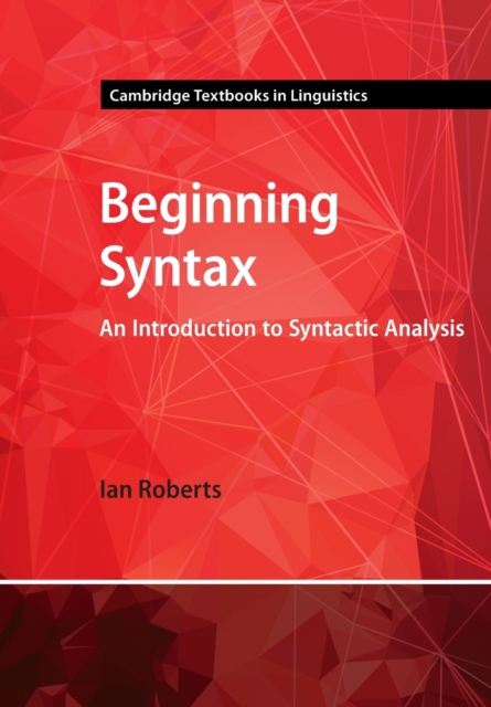 Beginning Syntax : An Introduction to Syntactic Analysis, Paperback / softback Book