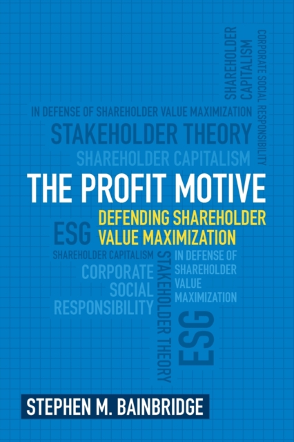 The Profit Motive : Defending Shareholder Value Maximization, Paperback / softback Book