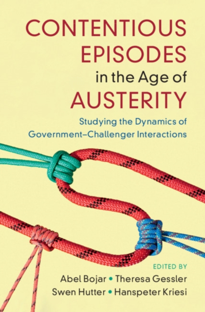 Contentious Episodes in the Age of Austerity : Studying the Dynamics of Government-Challenger Interactions, EPUB eBook