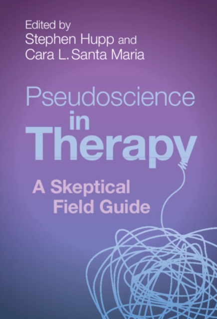 Pseudoscience in Therapy : A Skeptical Field Guide, PDF eBook