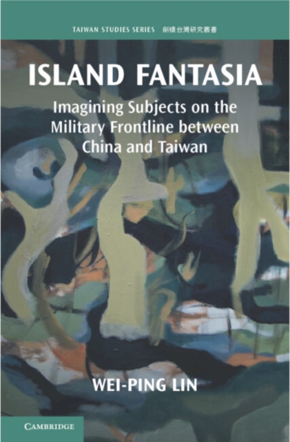 Island Fantasia : Imagining Subjects on the Military Frontline between China and Taiwan, PDF eBook