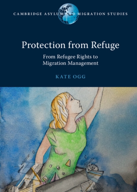 Protection from Refuge : From Refugee Rights to Migration Management, EPUB eBook