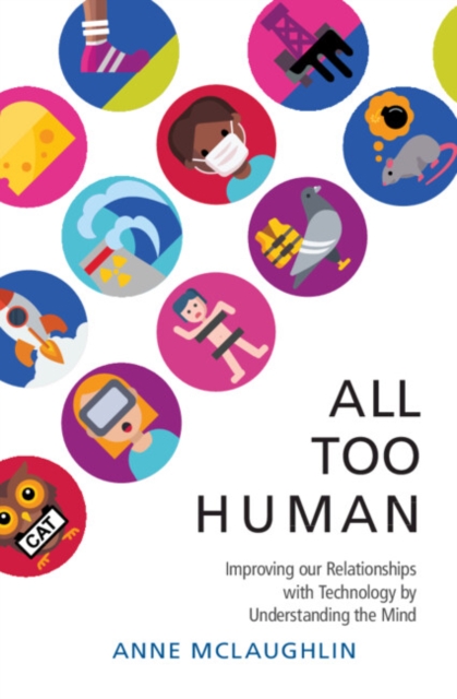 All Too Human : Understanding and Improving our Relationships with Technology, EPUB eBook
