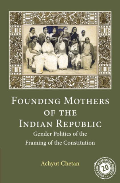 Founding Mothers of the Indian Republic : Gender Politics of the Framing of the Constitution, PDF eBook