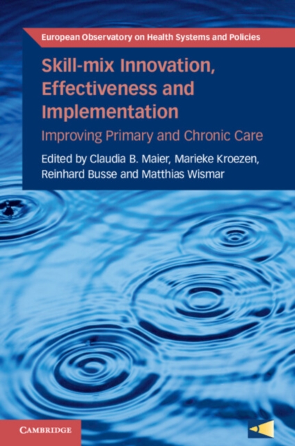 Skill-mix Innovation, Effectiveness and Implementation : Improving Primary and Chronic Care, EPUB eBook