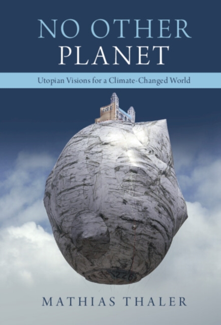 No Other Planet : Utopian Visions for a Climate-Changed World, PDF eBook