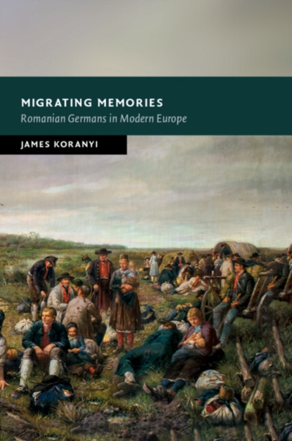 Migrating Memories : Romanian Germans in Modern Europe, Paperback / softback Book