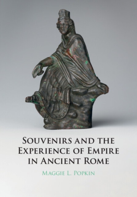 Souvenirs and the Experience of Empire in Ancient Rome, EPUB eBook