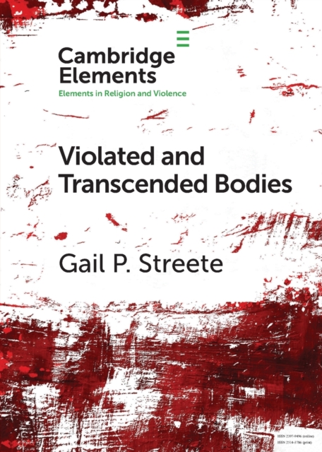 Violated and Transcended Bodies : Gender, Martyrdom, and Asceticism in Early Christianity, Paperback / softback Book
