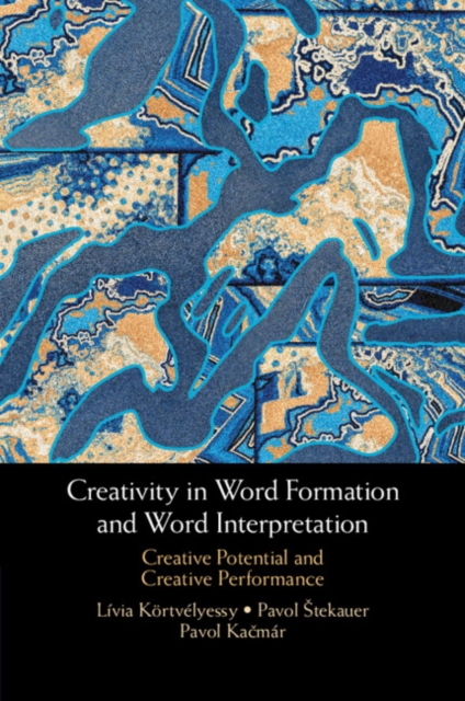 Creativity in Word Formation and Word Interpretation : Creative Potential and Creative Performance, Paperback / softback Book