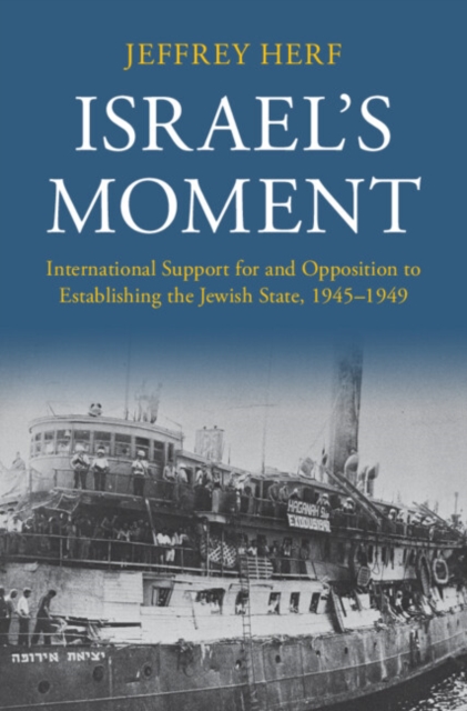 Israel's Moment : International Support for and Opposition to Establishing the Jewish State, 1945-1949, EPUB eBook