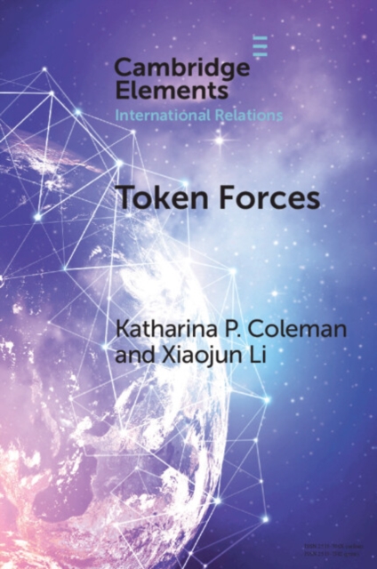 Token Forces : How Tiny Troop Deployments Became Ubiquitous in UN Peacekeeping, PDF eBook