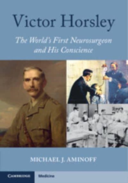 Victor Horsley : The World's First Neurosurgeon and His Conscience, Paperback / softback Book