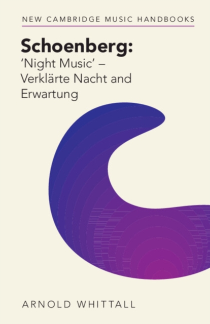 Schoenberg: ‘Night Music' – Verklarte Nacht and Erwartung, Paperback / softback Book