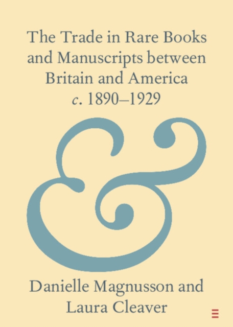 Trade in Rare Books and Manuscripts between Britain and America c. 1890-1929, PDF eBook
