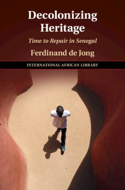 Decolonizing Heritage : Time to Repair in Senegal, Paperback / softback Book