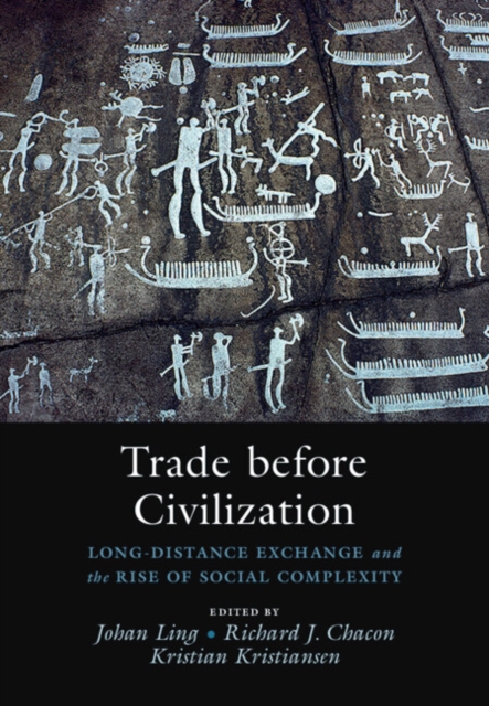 Trade before Civilization : Long Distance Exchange and the Rise of Social Complexity, PDF eBook