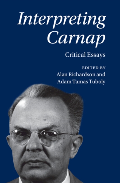 Interpreting Carnap : Critical Essays, Hardback Book