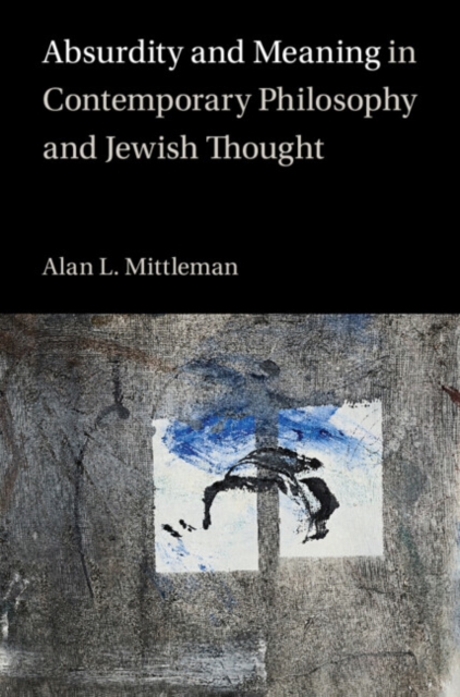 Absurdity and Meaning in Contemporary Philosophy and Jewish Thought, Hardback Book