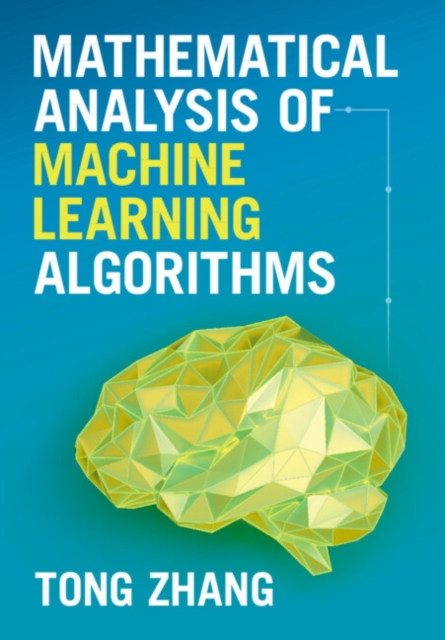 Mathematical Analysis of Machine Learning Algorithms, Hardback Book