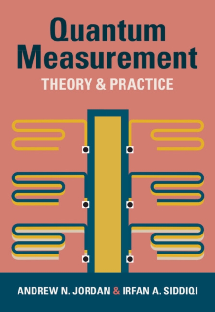 Quantum Measurement : Theory and Practice, Hardback Book