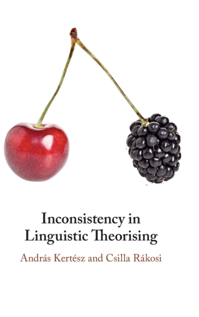 Inconsistency in Linguistic Theorising, Hardback Book