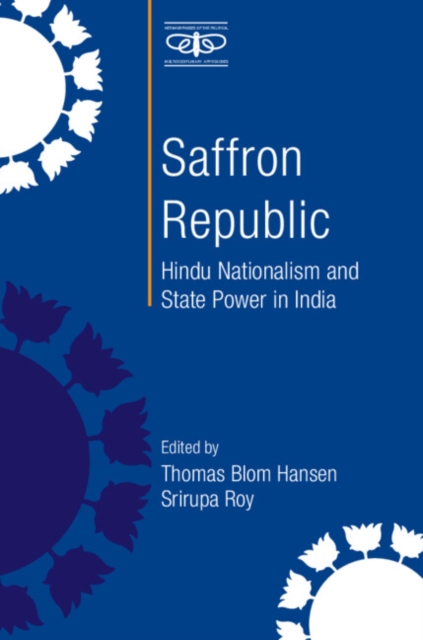 Saffron Republic : Hindu Nationalism and State Power in India, Hardback Book
