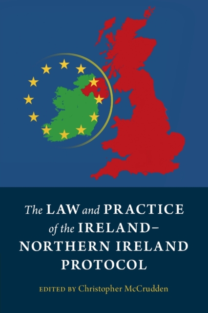 The Law and Practice of the Ireland-Northern Ireland Protocol, Paperback / softback Book