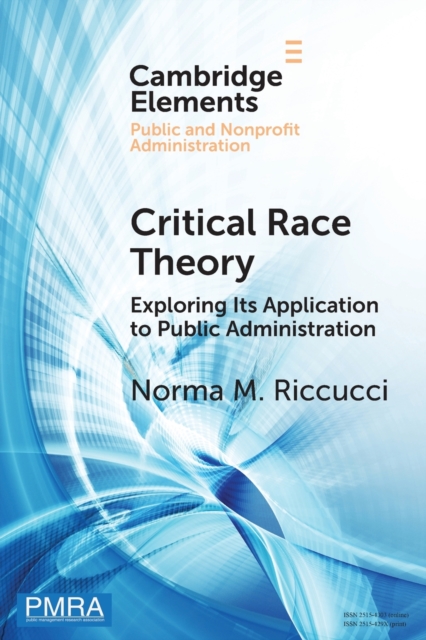 Critical Race Theory : Exploring its Application to Public Administration, Paperback / softback Book