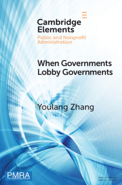 When Governments Lobby Governments : The Institutional Origins of Intergovernmental Persuasion in America, EPUB eBook
